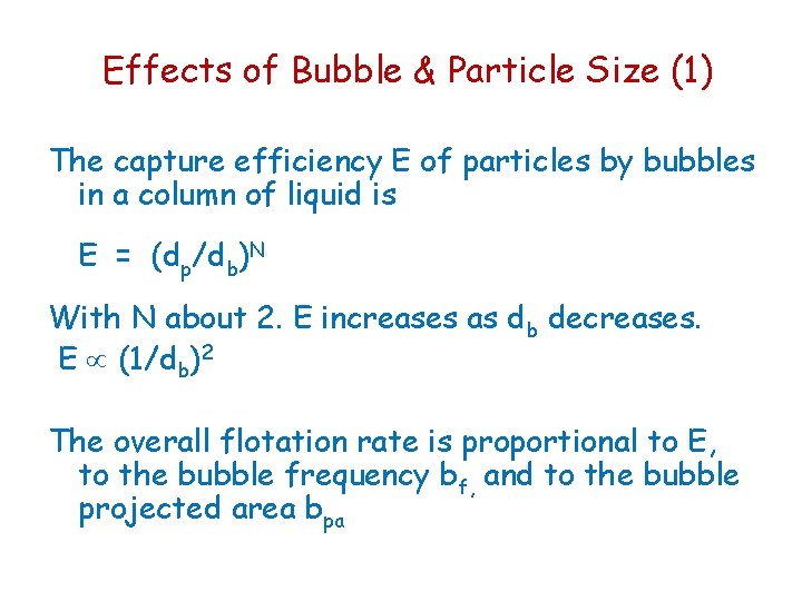 Effects of Bubble & Particle Size (1) The capture efficiency E of particles by Effects of Bubble & Particle Size (1) The capture efficiency E of particles by