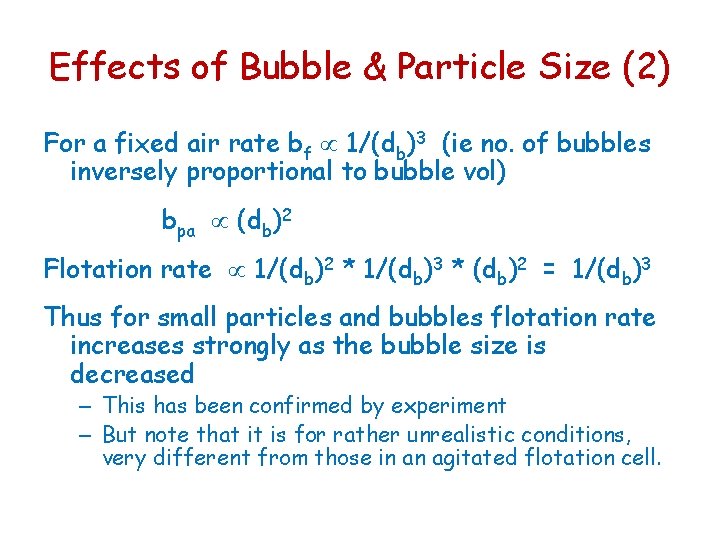 Effects of Bubble & Particle Size (2) For a fixed air rate bf 1/(db)3 Effects of Bubble & Particle Size (2) For a fixed air rate bf 1/(db)3