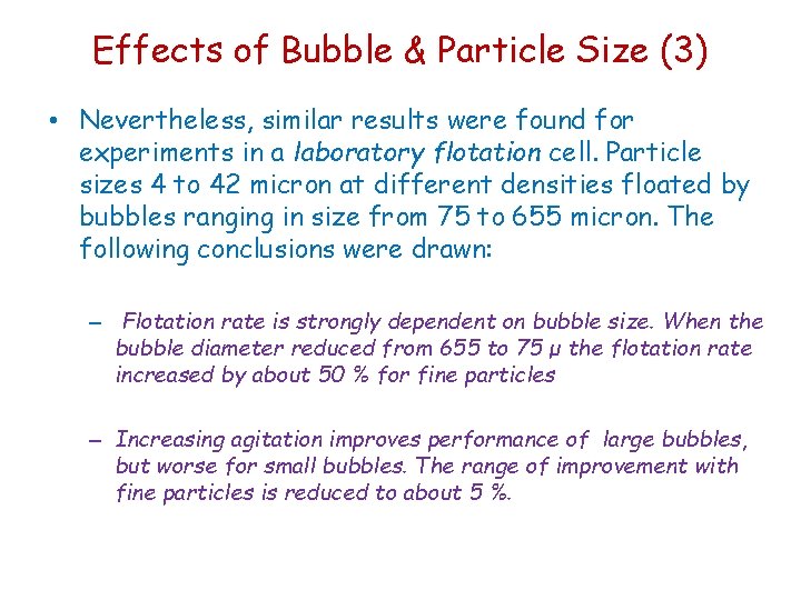 Effects of Bubble & Particle Size (3) • Nevertheless, similar results were found for Effects of Bubble & Particle Size (3) • Nevertheless, similar results were found for