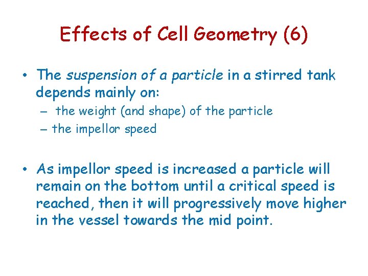 Effects of Cell Geometry (6) • The suspension of a particle in a stirred Effects of Cell Geometry (6) • The suspension of a particle in a stirred