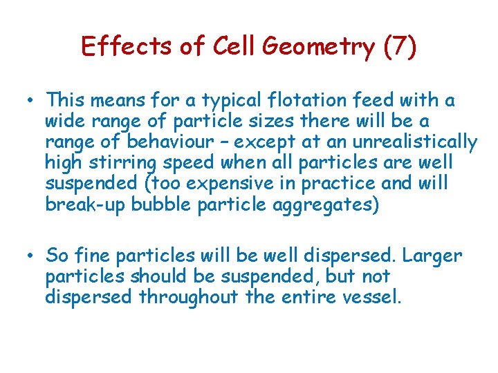 Effects of Cell Geometry (7) • This means for a typical flotation feed with Effects of Cell Geometry (7) • This means for a typical flotation feed with