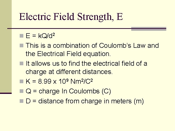 Electric Field Strength, E n E = k. Q/d 2 n This is a