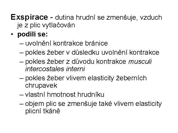 Exspirace - dutina hrudní se zmenšuje, vzduch je z plic vytlačován • podílí se: