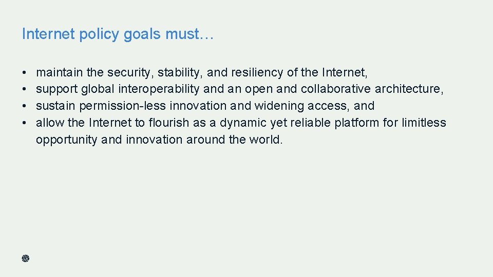 Internet policy goals must… • • maintain the security, stability, and resiliency of the Internet policy goals must… • • maintain the security, stability, and resiliency of the
