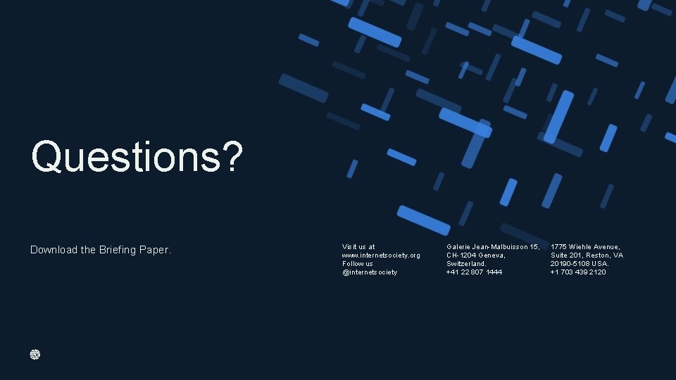Questions? Download the Briefing Paper. Visit us at www. internetsociety. org Follow us @internetsociety Questions? Download the Briefing Paper. Visit us at www. internetsociety. org Follow us @internetsociety