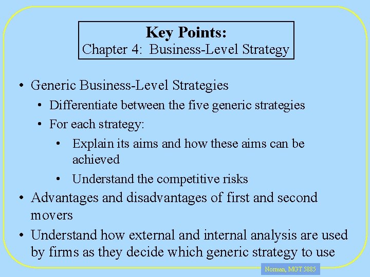 Key Points: Chapter 4: Business-Level Strategy • Generic Business-Level Strategies • Differentiate between the