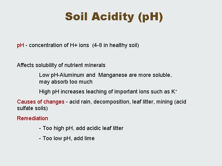Soil Acidity (p. H) p. H - concentration of H+ ions (4 -8 in