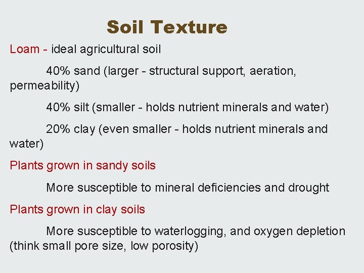 Soil Texture Loam - ideal agricultural soil 40% sand (larger - structural support, aeration,