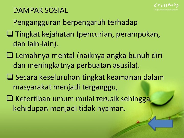 DAMPAK SOSIAL Pengangguran berpengaruh terhadap q Tingkat kejahatan (pencurian, perampokan, dan lain-lain). q Lemahnya