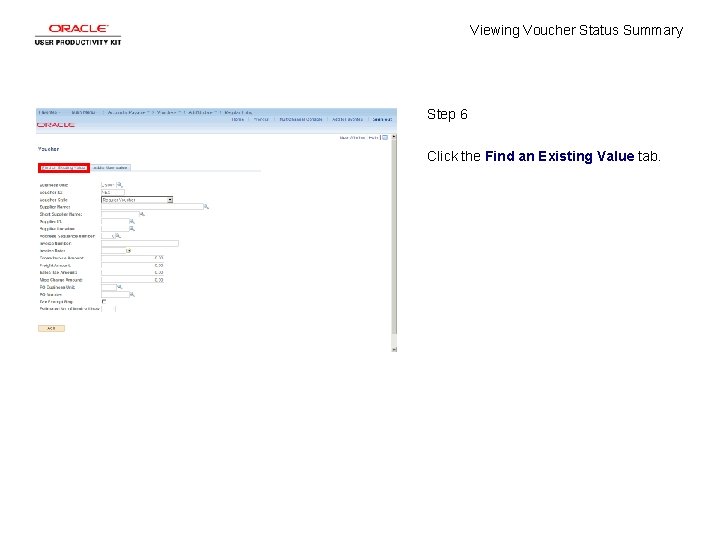 Viewing Voucher Status Summary Step 6 Click the Find an Existing Value tab. 