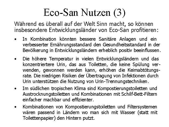 Eco-San Nutzen (3) Während es überall auf der Welt Sinn macht, so können insbesondere