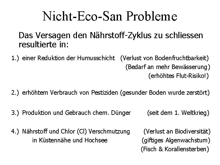 Nicht-Eco-San Probleme Das Versagen den Nährstoff-Zyklus zu schliessen resultierte in: 1. ) einer Reduktion