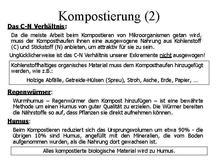 Kompostierung (2) Das C-N Verhältnis: Da die meiste Arbeit beim Kompostieren von Mikroorganismen getan