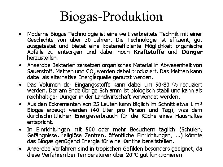 Biogas-Produktion • • • Moderne Biogas Technologie ist eine weit verbreitete Technik mit einer