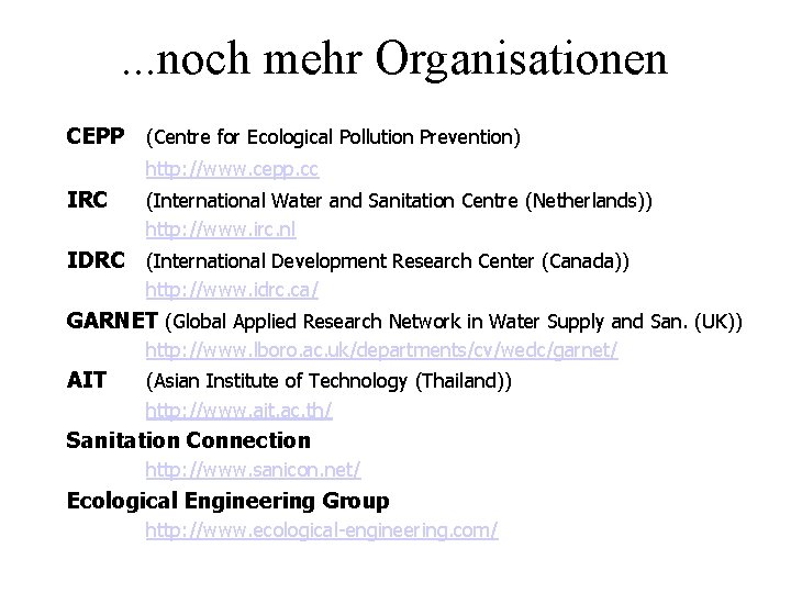 . . . noch mehr Organisationen CEPP (Centre for Ecological Pollution Prevention) http: //www.