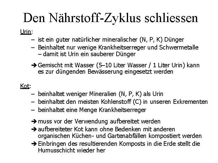 Den Nährstoff-Zyklus schliessen Urin: – ist ein guter natürlicher mineralischer (N, P, K) Dünger