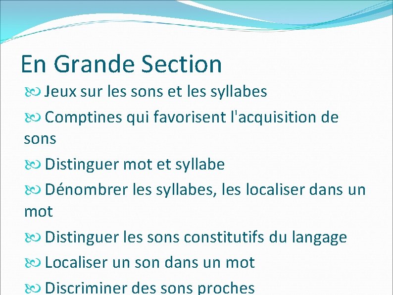 En Grande Section Jeux sur les sons et les syllabes Comptines qui favorisent l'acquisition