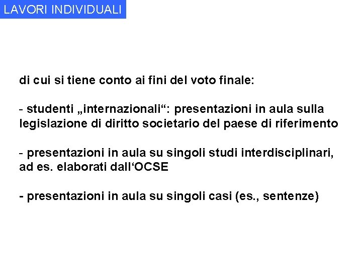 LAVORI INDIVIDUALI di cui si tiene conto ai fini del voto finale: - studenti