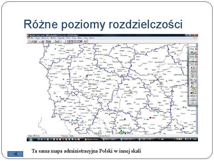 Różne poziomy rozdzielczości Ta sama mapa administracyjna Polski w innej skali 