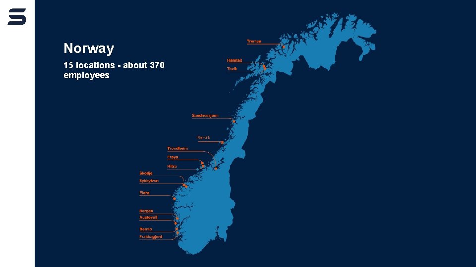 Norway 15 locations - about 370 employees Rørvik 