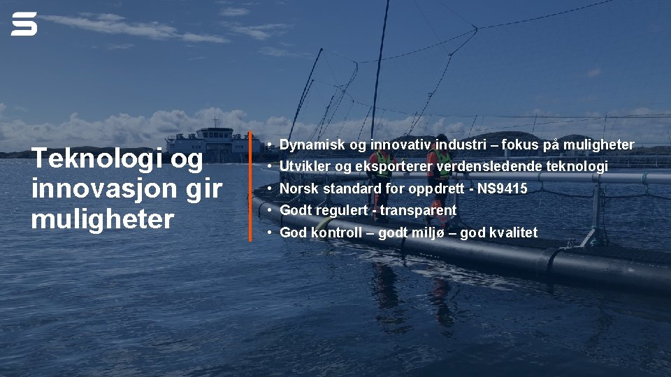 Teknologi og innovasjon gir muligheter • Dynamisk og innovativ industri – fokus på muligheter