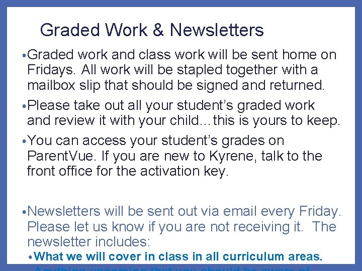 Graded Work & Newsletters • Graded work and class work will be sent home