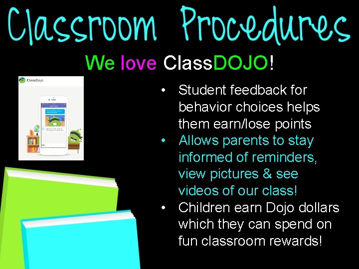 We love Class. DOJO! • Student feedback for behavior choices helps them earn/lose points