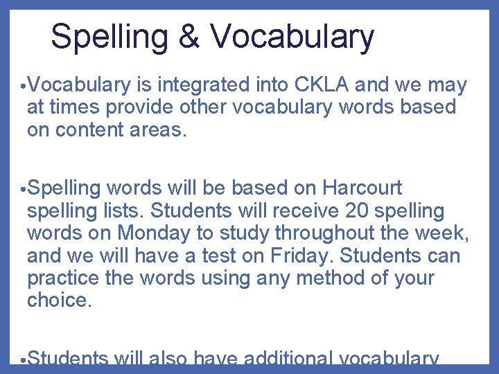 Spelling & Vocabulary • Vocabulary is integrated into CKLA and we may at times