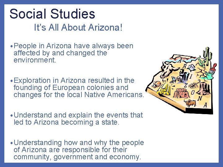 Social Studies It’s All About Arizona! • People in Arizona have always been affected