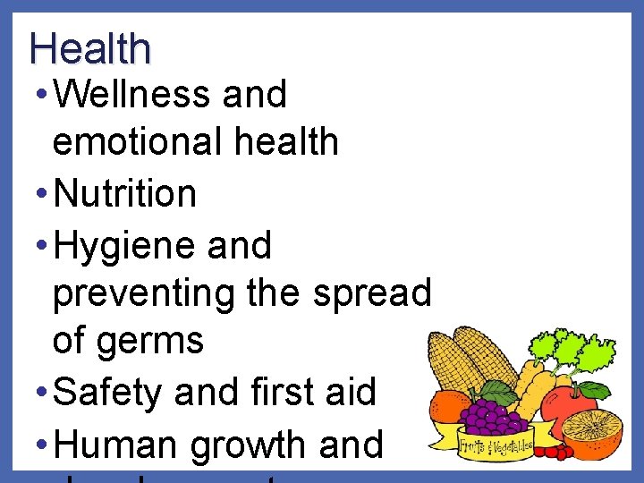 Health • Wellness and emotional health • Nutrition • Hygiene and preventing the spread