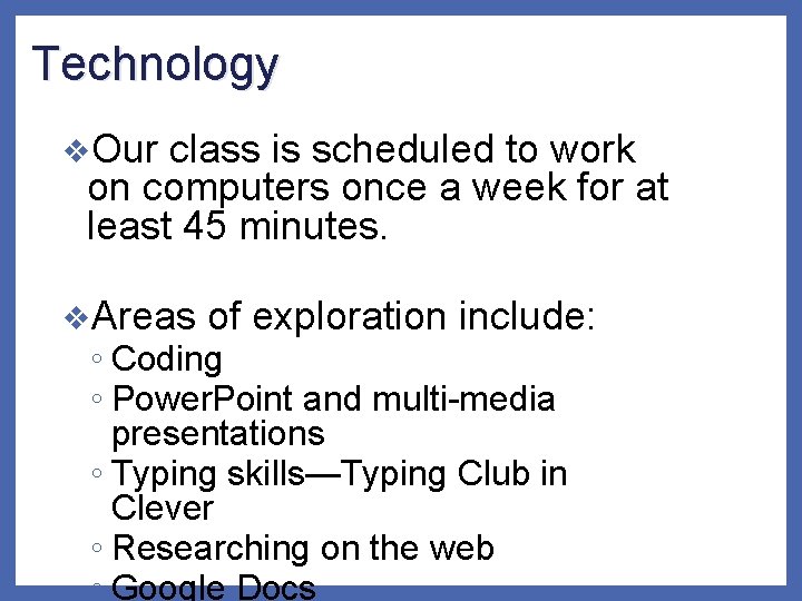 Technology v. Our class is scheduled to work on computers once a week for