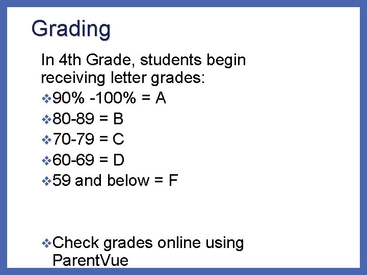 Grading In 4 th Grade, students begin receiving letter grades: v 90% -100% =