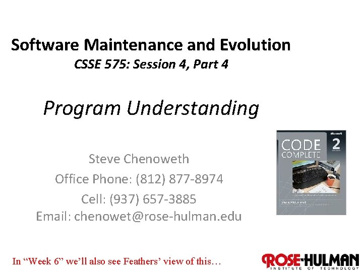 Software Maintenance and Evolution CSSE 575: Session 4, Part 4 Program Understanding Steve Chenoweth