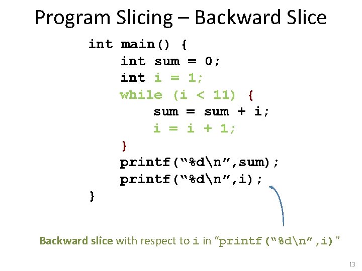 Program Slicing – Backward Slice int main() { int sum = 0; int i