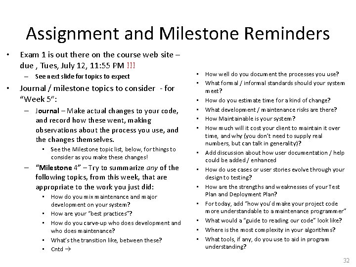 Assignment and Milestone Reminders • Exam 1 is out there on the course web