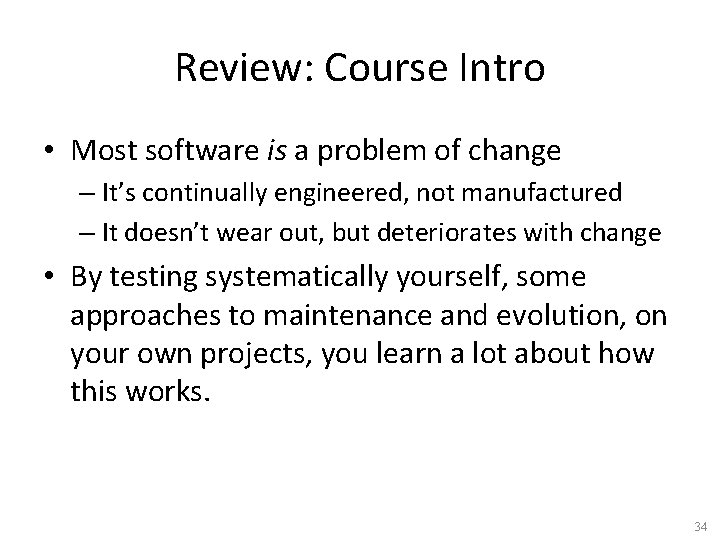 Review: Course Intro • Most software is a problem of change – It’s continually