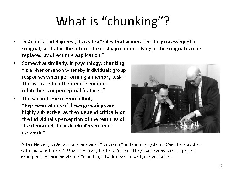 What is “chunking”? • • • In Artificial Intelligence, it creates “rules that summarize