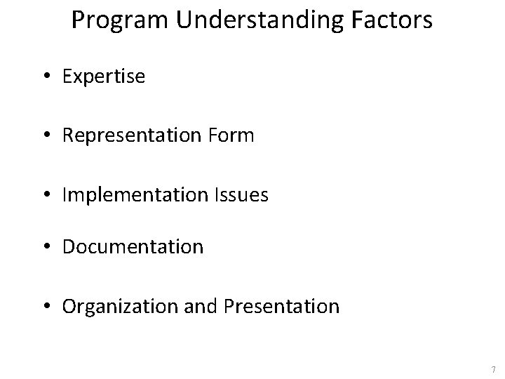 Program Understanding Factors • Expertise • Representation Form • Implementation Issues • Documentation •