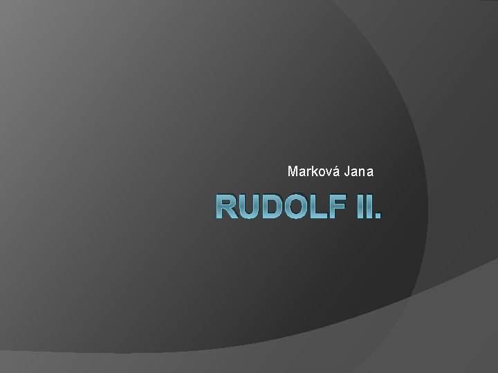 Marková Jana RUDOLF II. 