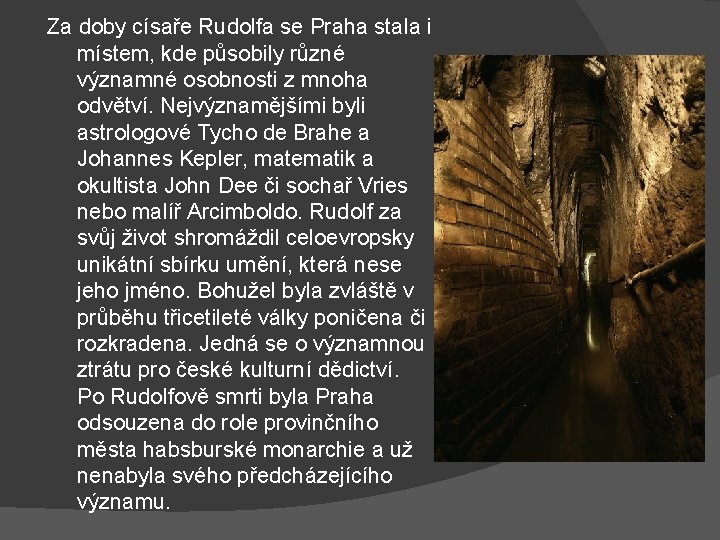 Za doby císaře Rudolfa se Praha stala i místem, kde působily různé významné osobnosti