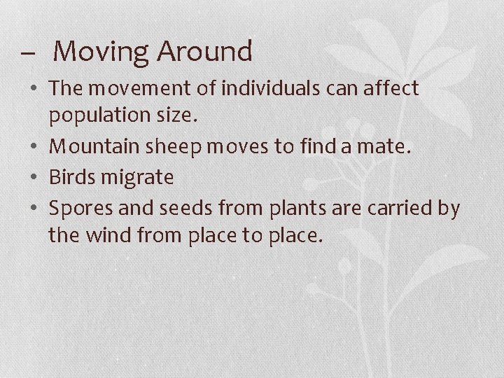 – Moving Around • The movement of individuals can affect population size. • Mountain
