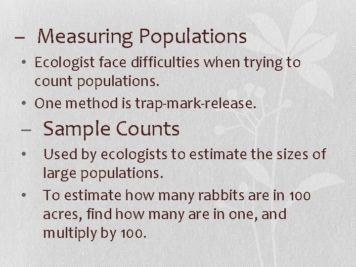 – Measuring Populations • Ecologist face difficulties when trying to count populations. • One