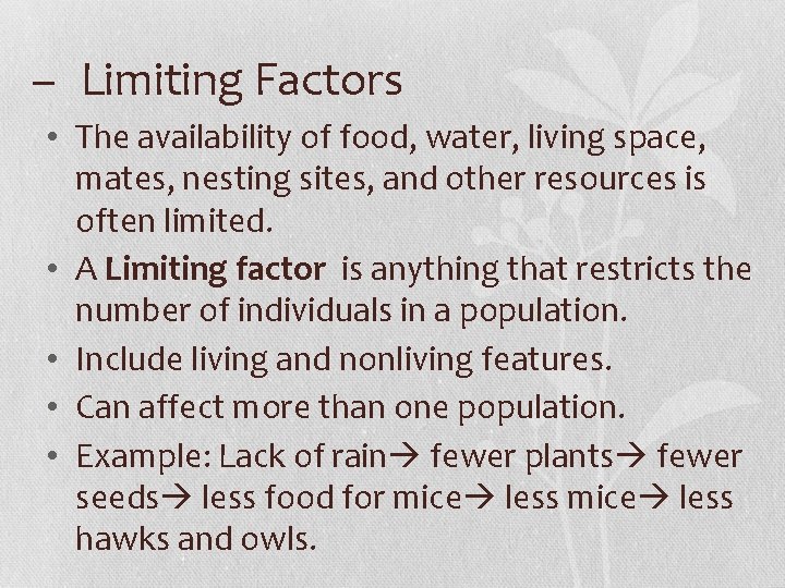 – Limiting Factors • The availability of food, water, living space, mates, nesting sites,