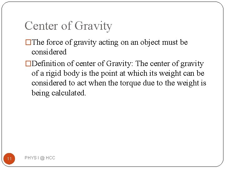 Center of Gravity �The force of gravity acting on an object must be considered