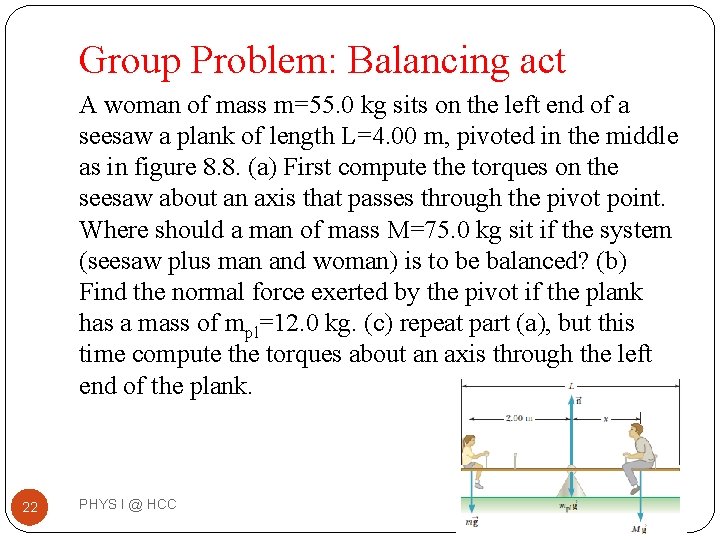 Group Problem: Balancing act A woman of mass m=55. 0 kg sits on the