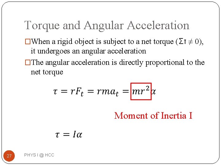 Torque and Angular Acceleration �When a rigid object is subject to a net torque