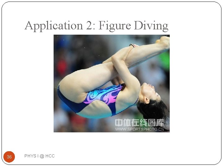 Application 2: Figure Diving 36 PHYS I @ HCC 