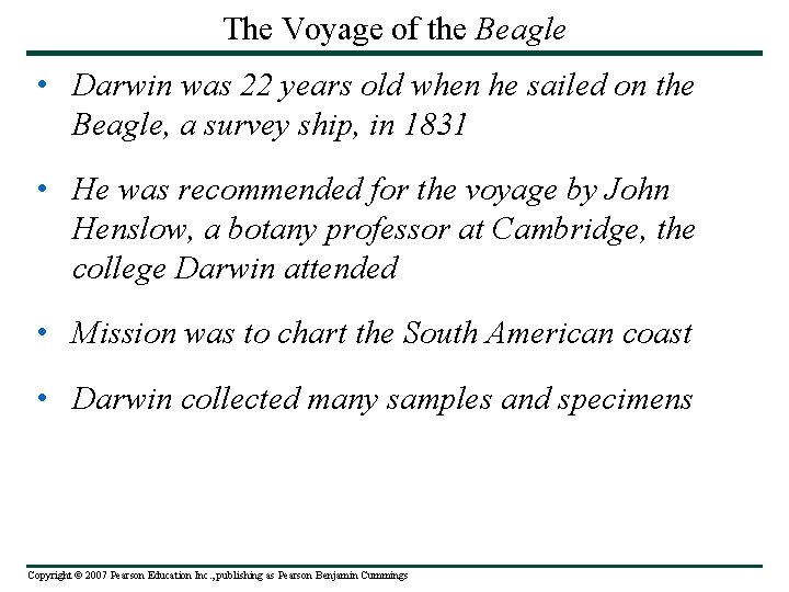 The Voyage of the Beagle • Darwin was 22 years old when he sailed