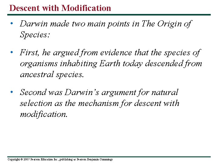 Descent with Modification • Darwin made two main points in The Origin of Species: