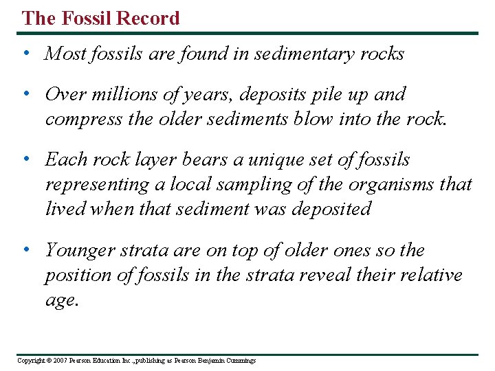 The Fossil Record • Most fossils are found in sedimentary rocks • Over millions